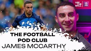 Exclusive: James McCarthy's Dublin Retirement after an epic career | The Football Pod Club