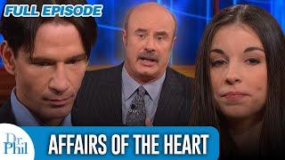 Affairs of the Heart | FULL EPISODE | Dr. Phil