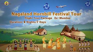 NAGALAND HORNBILL FESTIVAL EX-MUMBAI (WMA83) || IRCTC TOURISM