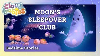 Moon's Sleepover Club  Relaxing Cloudbabies Bedtime Stories | Lunar Sleep Stories