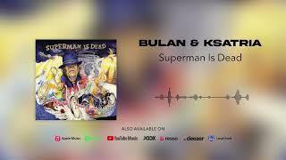 Superman Is Dead - Bulan & Ksatria (Official Audio)