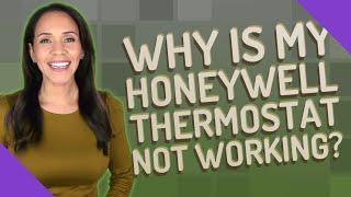 Why is my Honeywell thermostat not working?