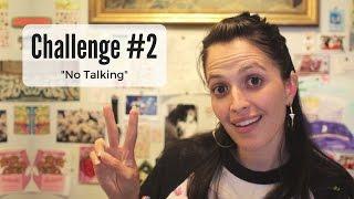 Challenge 2- The No Talking Challenge -Jessica Marie Flores