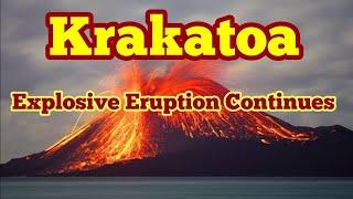 Krakatoa Volcano: Explosive Eruption Continues, Indonesia, Indo-Pacific Ring Of Fire