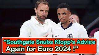 Southgate Snubs Klopp's Advice Again for Euro 2024 | liverpool transfer news confirmed today