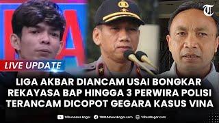 LIVE: LIGA AKBAR Malah Diancam usai Bongkar Kasus Vina hingga 3 Perwira Polisi Terancam Dicopot