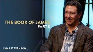 The Book of James, Part 3 | Chas Stevenson | Houston Faith Church