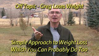 Greg Loses Weight (And He Thinks You Can Too) Off-Topic But Important