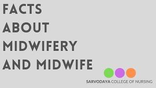 FACTS ABOUT MIDWIFERY AND MIDWIFE | SARVODAYA COLLEGE OF NURSING |