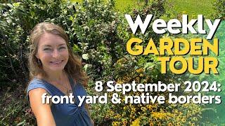 Weekly Garden Tour: 8 September 2024 front yard & native borders