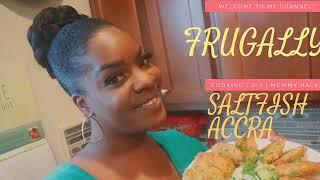 How to Make: Saltfish Accra/Fritters | FRUGALLY T