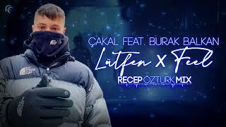 Çakal feat. Burak Balkan - Lütfen x Feel (Recep Öztürk Mix)