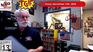 TGIF KXO Radio AM 1230 Morning Show December Friday the 13th, 2024