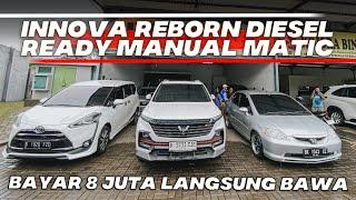 HARGA KIJANG INNOVA REBORN DIESEL BEKAS READY MANUAL DAN MATIC WAKTU YANG PAS BELI AKHIR TAHUN 2024