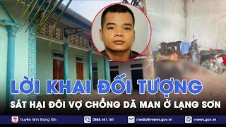 Tin tức 24h tối 28/12. Vụ sát hại 2 vợ chồng ở Lạng Sơn: Trộm tài sản bất thành nên ra tay tàn độc