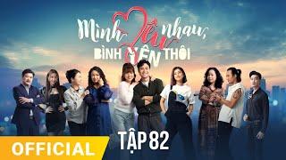 Mình Yêu Nhau, Bình Yên Thôi Tập 82 | FULL TẬP | Phim truyền hình VTV3 hay nhất 2024