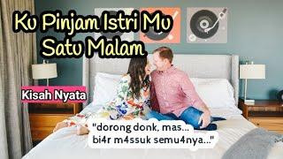 Ku pinjam istri mu (kisah nyata) full video [audio + teks]