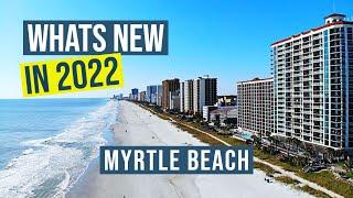 What’s New In Myrtle Beach for 2022!