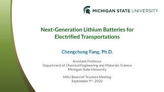 Next-Generation Lithium Batteries for Electrified Transportations, Dr. Chengcheng Fang