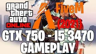 GTA 5 FiveM (2021) | GTX 750 1GB - i5 3470 |