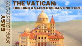 The Vatican: Building a Sacred Megastructure - Full Easy Documentary