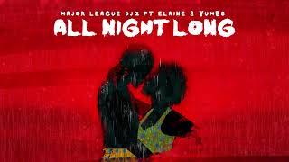 Major League Djz - All Night Long ft Elaine and Yumbs (Audio) | Amapiano 2023