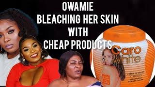 owamie  bleaching her skin with cheap products