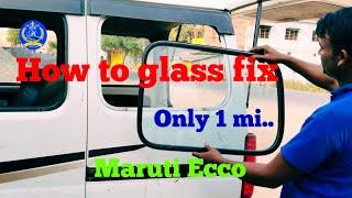 How to glass fix  only 1 minute Maruti Ecco side glass fitted.