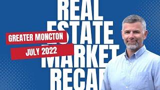 Moncton Real Estate Market - JULY 2022 Update