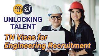 Unlocking Talent   Leveraging TN Visas for Engineering Recruitment