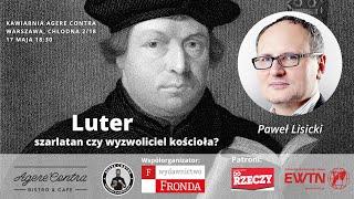 Luter – szarlatan czy wyzwoliciel kościoła? Paweł Lisicki