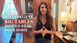 Why I Believe Big Tables Should Be in Your Home | House Tour Episode 4