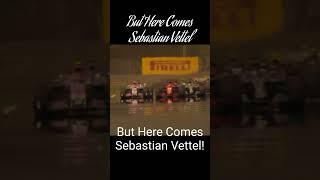 "But Here Comes Sebastian Vettel"