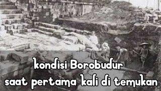 Kondisi Borobudur Pertama Kali di Temukan