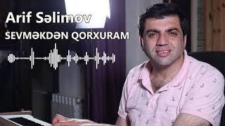 Arif Səlimov  - Sevməkdən Qorxuram