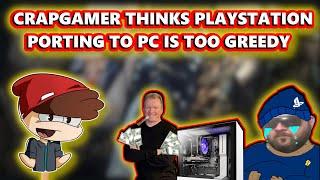 CrapGamer Thinks PlayStation Porting Exclusives To PC Is Too Greedy And Could Kill Console Gaming