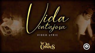 Los Dos Carnales - Vida Ventajosa (Letra Oficial)