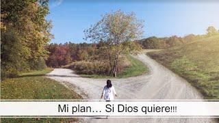 MI PLAN... SI DIOS QUIERE..