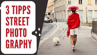 3 Tipps um deine Street Photography auf das nächste Level zu bringen.