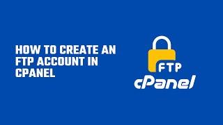 How to Create an FTP Account in cPanel