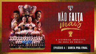 NÃO FALTA MAIS - EP. 04: CORTA PRA FINAL | SPFC PLAY