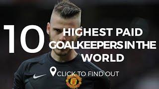 Top 10 Highest Paid Goalkeepers In The World