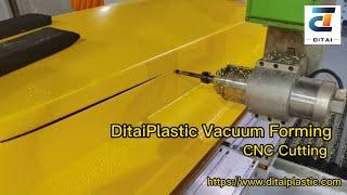 DitaiPlastic Vacuum Forming - CNC Cutting Machining