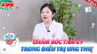 Bác Sĩ Nói Gì #299 | Chăm sóc tâm lý - khoảng trống trong điều trị ung thư