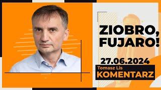 Ziobro, fujaro! | TOMASZ LIS KOMENTARZ, 27.06.2024