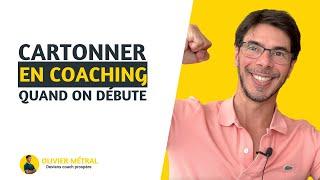 Cartonner en Coaching  quand on débute : J'explique Tout !