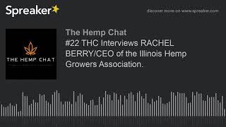 #22 THC Interviews RACHEL BERRY/CEO of the Illinois Hemp Growers Association.