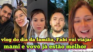 família Santina vlog do dia, Fabi vai fazer uma nova viagem, mami e vovó estão melhor, Niina e Gui..