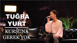 Tuğba Yurt - Kurşuna Gerek Yok (Akustik Canlı Performans)