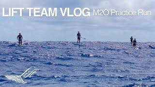 LIFT Team VLOG - M2O Practice Run